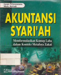 Akuntansi Syariah: Memformulasikan Konsep Laba dalam Konteks Metafora Zakat Ed.1