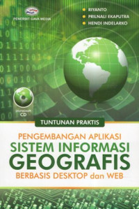 Pengembangan Aplikasi Sistem informasi Geografis Berbasis Desktop dan Web (Tuntunan Praktis) +CD