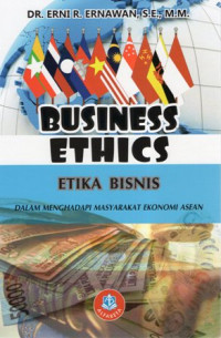 Business Ethics = Etika Bisnis dalam Menghadapi Masyarakat Ekonomi ASEAN