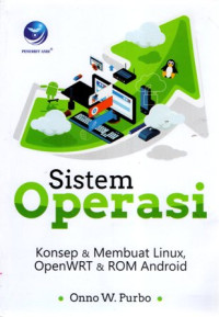 Sistem Operasi: Konsep & Membuat Linux, OpenWRT & ROM Android