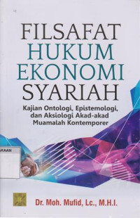 Filsafat Hukum Ekonomi Syariah: Kajian Ontologi, Episttemologi, Dan Aksiologi Akad-akad Muamalah Kontemporer