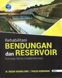 Rehabilitasi Bendungan dan Reservoir: Konsep serta Implementasi Jilid 2