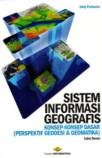 Sistem Informasi Geografis: Konsep-Konsep Dasar (Perspektif Geodesi & Geomatika) Edisi Revisi
