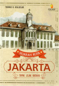 Sejarah Kota Jakarta: Tapak Jejak Batavia