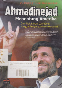 Ahmadinejad Menentang Amerika : Dari Nuklir Iran, Zionisme, Hingga Penyangkalan Holocaust