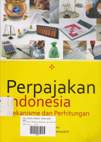 Perpajakan Indonesia Mekanisme Dan Perhitungan (Revisi 2009)