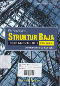 Perencanaan Struktur Baja dengan Metode LRFD (Berdasarkan SNI 03-1729-2002) Edisi 2