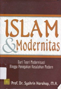 Islam dan Modernitas: Dari Teori Modernisasi Hingga Penegakan Kesalehan Modern