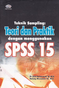 Teknik Sampling: Teori dan Praktik Dengan Menggunakan SPSS 15 Ed.1