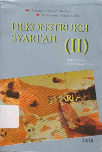 Dekonstruksi Syari'ah: Kritik, Konsep, Penjelajahan Lain Jilid.2