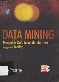 Data Minning: Mengolah Data menjadi Informasi Menggunakan MATLAB