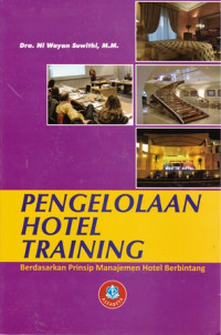 Pengelolaan Hotel Training: Berdasarkan Prinsip Manajemen Hotel Berbintang