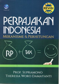 Perpajakan Indonesia: Mekanisme dan Perhitungan Edisi Revisi