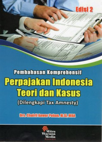 Pembahasan Komprehensif Perpajakan Indonesia Teori dan Kasus (Dilengkapi Tax Amnesty) Edisi 2