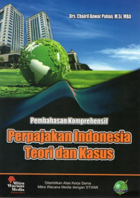 Pembahasan Komprehensif Perpajakan Indonesia: Teori dan Kasus