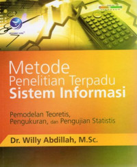 Metode Penelitian Terpadu Sistem Informasi: Pemodelan Teoritis, Pengukuran, dan Pengujian Statistis
