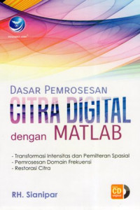 Dasar Pemrosesan Citra Digital dengan MATLAB (+CD)