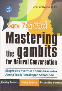 Sure You can! Mastering The Gambits For Natural Conversation