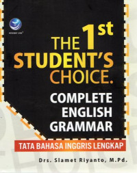 The 1st Student's Choice Complete English Grammar: Tata Bahasa Inggris Lengkap