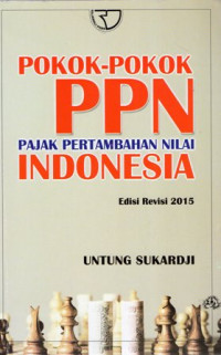 Pokok-Pokok Pajak Pertambahan Nilai (PPN) Indonesia Ed. Revisi 2015