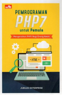 Pemrograman PHP 7 untuk Pemula: Mengenalkan PHP7 Bagi Orang Awam