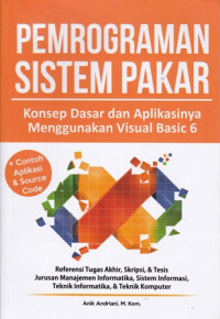 Pemrograman Sistem Pakar: Konsep Dasar dan Aplikasinya Menggunakan Visual Basic 6