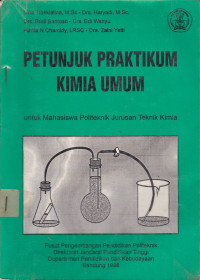 Petunjuk Praktikum Kimia Umum : Untuk Mahasiswa Politeknik Jurusan Teknik Kimia