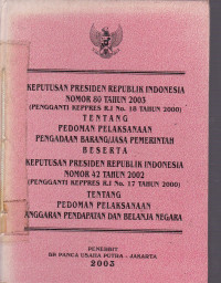 Keputusan Presiden republik Indonesia Nomor 80 Tahun 2003 Tentang Pedoman Pelaksanaan Pengadaan Barang/Jasa Pemerintahan