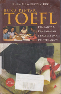 Buku Pintar TOEFL : Pengantar, Pembahasan, Strategi Dan Pelatihannya.