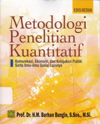 Metodologi Penelitian Kuantitatif: Komunikasi, Ekonomi, dan Kebijakan Publik Serta Ilmu-ilmu Sosial Lainnya Ed.2