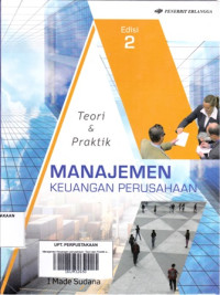 Manajemen Keuangan perusahaan: Teori dan Praktik Ed.2