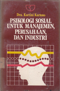 Psikologi Sosial Untuk Manajemen, Perusahaan, Dan Industri