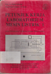Petunjuk Kerja Laboratorium Mesin Listrik: Untuk Mahasiswa Politeknik jurusan Teknik Elektro Jilid.1