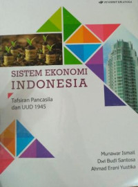 Sistem Ekonomi Indonesia: Tafsiran Pancasila dan UUD 1945