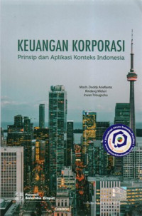 Keuangan Korporasi: Prinsip dan Aplikasi Konteks Indonesia