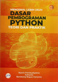Mengenal Lebih Jauh Dasar Pemrograman Python: Teori dan Praktik