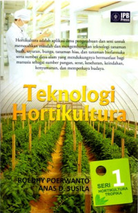 Teknologi Hortikultura (Seri 1 Hortikultura Tropika)