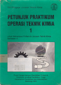 Petunjuk Praktikum Operasi Teknik Kimia 1 : Untuk Mahasiswa Politeknik Jurusan Teknik KImia Semester 4