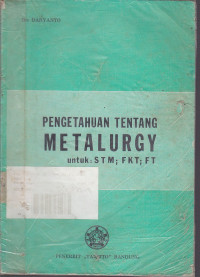 Pengetahuan Tentang Metalurgy Untuk : S T M; F K T; F T