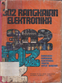 302 Rangkaian Elektronika: Rangkaian - rangkaian Elektronika Praktis untuk Hobbyist