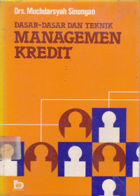 Dasar-Dasar dan Teknik Managemen Kredit