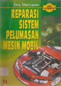 Reparasi Sistem Pelumasan Mesin Mobil: Seri Otomotif