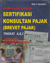 Panduan Ujian Sertifikasi Konsultan Pajak (Brevet Pajak) Tingkat A,B,C Dilengkapi Dengan Soal-Soal