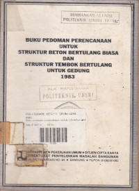 Buku Pedoman Perencanaan Untuk Struktur Beton Bertulang Biasa dan Struktur Tembok Bertulang Untuk Gedung 1983