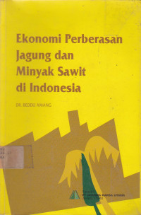Ekonomi Perberasan Jagung Dan Minyak Sawit Di Indonesia