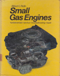 Small Gas Engines :Fundamentals, Service, Troubleshooting, Repair