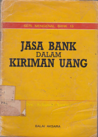 Seri Mengenal Bank 15: Jasa Bank Dalam Kiriman Uang