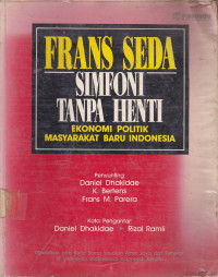 Simfoni Tanpa Henti : Ekonomi Politik Masyarakat Baru Indonesia