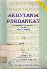 Akuntansi Perbankan: Akuntansi Transaksi Bank Dalam Valuta Rupiah Jilid.1