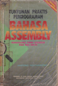 Bahasa Assembly : Tuntunan Praktis Pemrograman ; Menggunakan Turbo Assembler pada BIOS IBM-PC